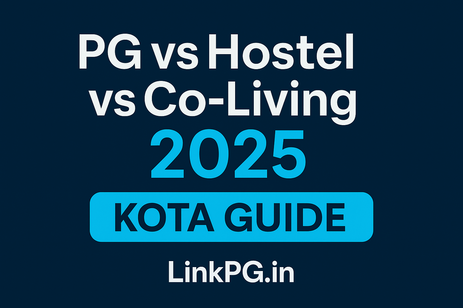 PG vs Hostel vs Co-Living 2025: Students ke liye Best Choice? 1 PG vs Hostel vs Co-Living 2025: Students ke liye Best Choice?